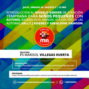 INTRODUCCIÓN AL MODELO DENVER DE ATENCIÓN TEMPRANA PARA NIÑOS PEQUEÑOS CON AUTISMO, BASADO EN EL MANUAL 4TA EDICIÓN DE LAS AUTORAS SALLY J ROGERS Y GERALDINE DAWSON.Julio de 2025.Modalidad on line.Sábados 26 de julio y 2 de agosto de 2025.
