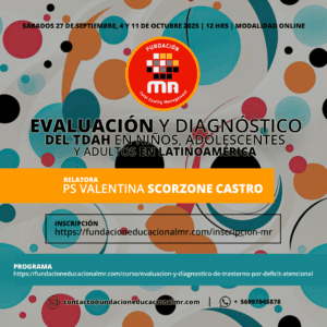 Evaluación y Diagnóstico del TDAH en niños, adolescentes y adultos en Latinoamérica.27 septiembre 2025.Modalidad on line.